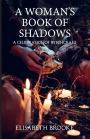 A Woman's Book of Shadows: A Celebration of Witchcraft