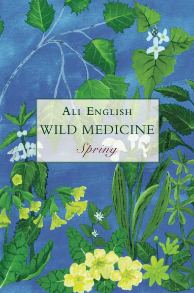 Wild Medicine, Spring: Spring