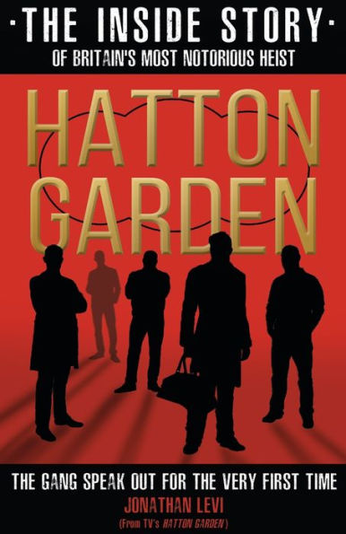 Hatton Garden: The Inside Story of Britain's Most Notorious Heist