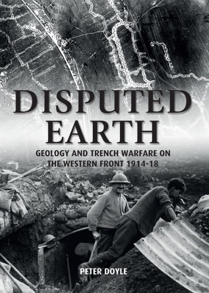 Disputed Earth: Geology and Trench Warfare on the Western Front 1914-18