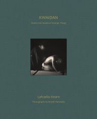 Title: Kwaidan: Stories and Studies of Strange Things, Author: Lafcadio Hearn