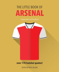 Title: The Little Book of Arsenal: Over 170 hotshot quotes, Author: Orange Hippo!
