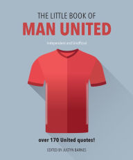 Title: The Little Book of Man United, Author: Justyn Barnes