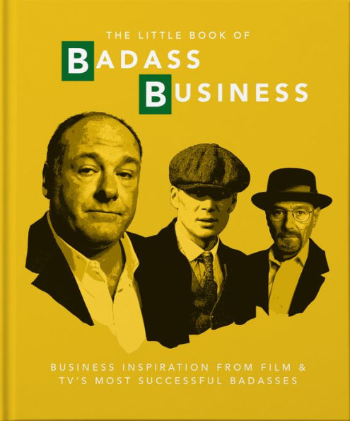 Little Book of Badass Business: Business Inspiration from Film & TVs Most Successful Badasses
