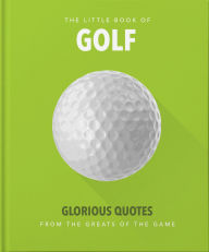 Title: Little Book of Golf: Glorious Quotes from the Greats of the Game, Author: Orange Hippo!