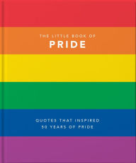 Title: Little Book of Pride: Quotes that Inspired 50 Years of Pride, Author: Orange Hippo!