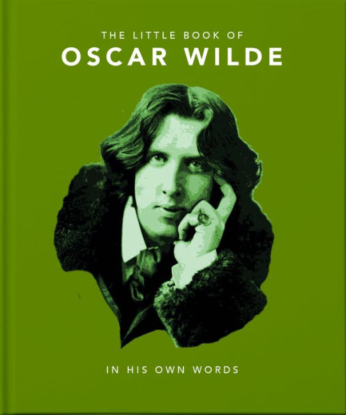 Little Book of Oscar Wilde: Wit and Wisdom to Live By