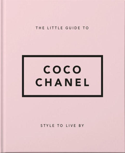 The Little Guide to Coco Chanel: Style to Live By by Orange Hippo!,  Hardcover | Barnes & Noble®