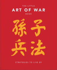 Title: The Little Book of the Art of War: Strategies to Live By: Over 170 Quotes drawn straight from the Ancient Treatise by China's most Famous Warrior and Philosopher, Sun Tzu, Author: Orange Hippo!