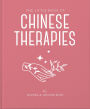 The Little Book of Ancient Chinese Therapies: A Clear and Accessible Introduction to Traditional Chinese Medicine
