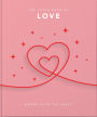 The Little Book of Love: Words From the Heart-Inspiring and Thought-Provoking Reflections and Declarations of Love