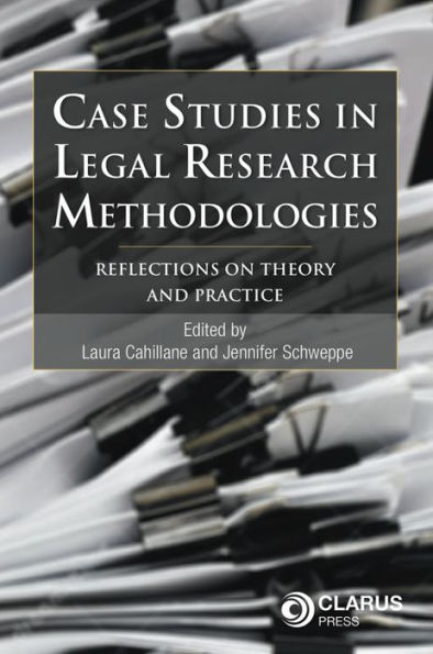 Case Studies in Legal Research Methodologies: Reflections on Theory and Practice