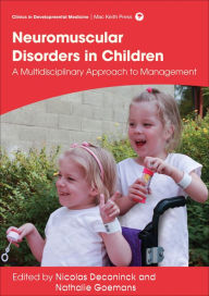 Title: Management of Neuromuscular Disorders in Children: A Multidisciplinary Approach to Management / Edition 1, Author: Nicolas Deconinck
