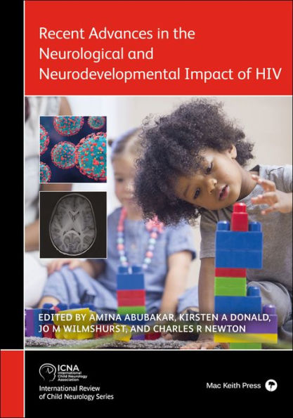 Recent Advances the Neurological and Neurodevelopmental Impact of HIV