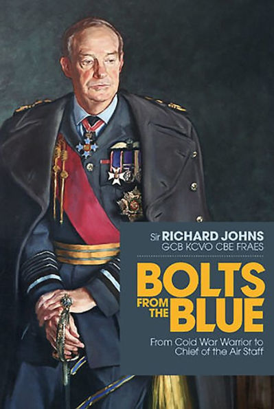 Bolts From the Blue: Cold War Warrior to Chief of Air Staff
