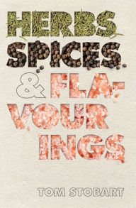 Title: Herbs, Spices & Flavourings, Author: Tom Stobart