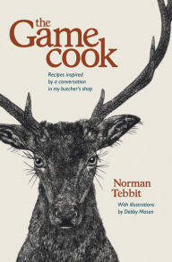 Title: The Game Cook: Recipes Inspired by a Conversation in my Butcher's Shop, Author: Norman Tebbit