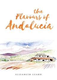 Title: The Flavours of Andalucia, Author: Elisabeth Luard