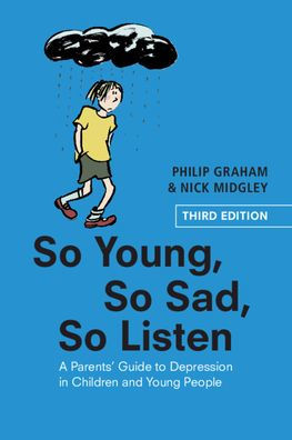 So Young, Sad, Listen: A Parents' Guide to Depression Children and Young People