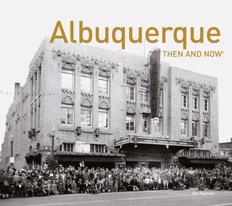 Albuquerque Then And Now By Mo Palmer Hardcover Barnes Noble