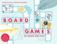 Title: Board Games to Create and Play: Invent 100s of games with friends and family, Author: Kevan Davis
