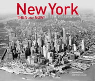 Title: New York Then and Now (2019) (Then and Now), Author: Marcia Reiss