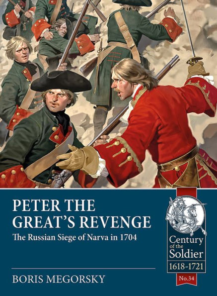 Peter the Great's Revenge: The Russian Siege of Narva in 1704