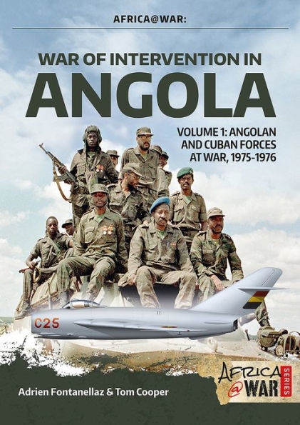 War of Intervention Angola: Volume 1 - Angolan and Cuban Forces at War, 1975-1976