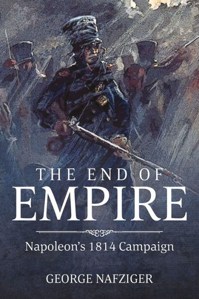 The End of Empire: Napoleon's 1814 Campaign