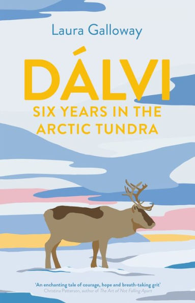 Dï¿½lvi: Six Years the Arctic Tundra