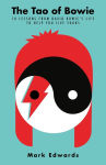 Alternative view 1 of The Tao of Bowie: 10 Lessons from David Bowie's Life to Help You Live Yours