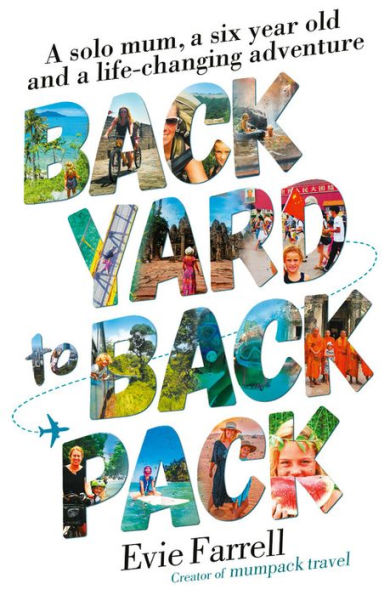 Backyard to Backpack: A solo mum, a six year old and a life-changing adventure