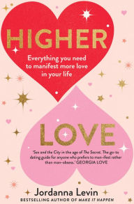 Search excellence book free download Higher Love: Everything you need to manifest more love in your life by Jordanna Levin