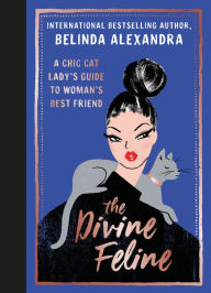 Electronic books downloads free The Divine Feline: A chic cat lady's guide to woman's best friend