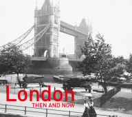 Title: London Then and Now®: Revised Second Edition (Then and Now), Author: Vaughan Grylls