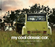 Title: My Cool Classic Car: An inspirational guide to classic cars, Author: Chris Haddon
