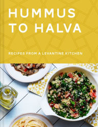 Title: Hummus to Halva: Recipes from a Levantine Kitchen, Author: Ronen Givon