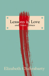 Title: Lessons in Love and Other Crimes, Author: Elizabeth Chakrabarty