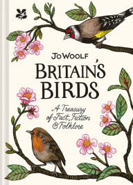 Title: Britain's Birds: A Treasury of Fact, Fiction and Folklore, Author: Jo Woolf