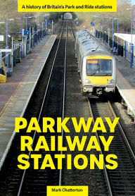 Title: Parkway Railway Stations, Author: Mark Chatterton
