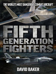 Title: Fifth Generation Fighters, Author: David Baker