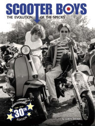 Title: Scooter Boys: The Evolution of the Species, Author: Gareth Brown