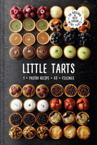 Download books free online pdf Little Tarts: 1 X Pastry Recipe + 60 X Fillings 9781911663164