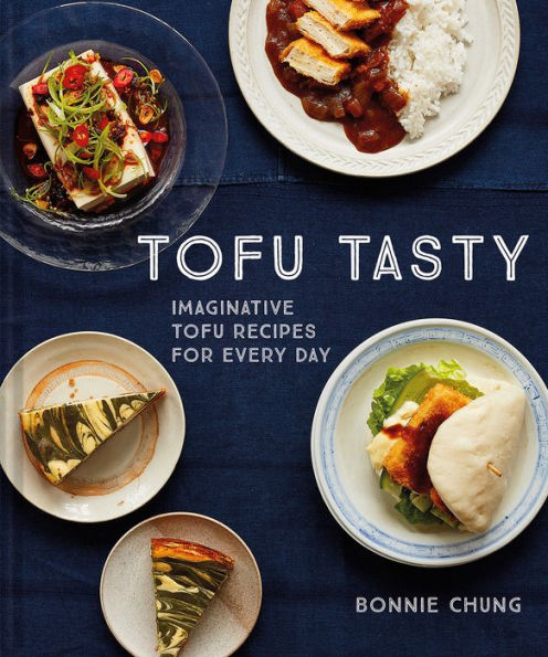 Tofu Tasty: Imaginative tofu recipes for every day