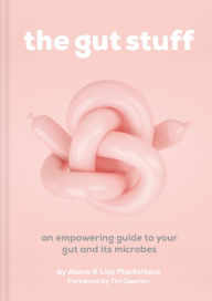 The Gut Stuff: An Empowering Guide to Your Gut and Its Microbes