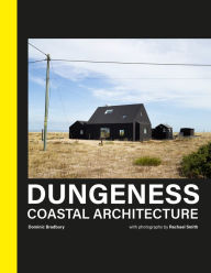 Title: Dungeness: Coastal Architecture, Author: Dominic Bradbury