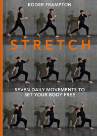 Title: STRETCH: 7 daily movements to set your body free, Author: Roger Frampton