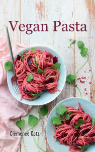 Title: Vegan Pasta, Author: Clémance Catz