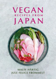 Title: Vegan Recipes From Japan, Author: Malte Härtig