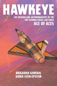 Free e books download torrent Hawkeye: The Enthralling Autobiography of the Top-Scoring Israel Air Force Ace of Aces 9781911667834